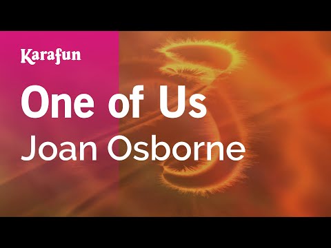 Karaoke One Of Us - Joan Osborne * - UCbqcG1rdt9LMwOJN4PyGTKg