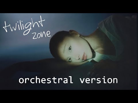 twilight zone - Ariana Grande | ORCHESTRAL VERSION (eternal sunshine deluxe: brighter days ahead)
