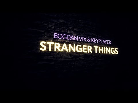 Bogdan Vix & KeyPlayer - Stranger Things (Extended Mix) - UCPfwPAcRzfixh0Wvdo8pq-A