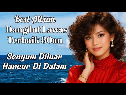 Dangdut Lawas 80an Terbaik Sepanjang Masa  Lagu Nostalgia Paling Sedih & Menyentuh Hati