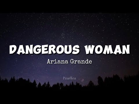 Ariana Grande - Dangerous Woman (Lyrics)