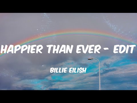 Billie Eilish - Happier Than Ever - Edit (Lyrics)