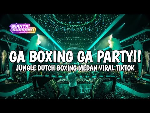 GA BOXING GA PARTY || JUNGLE DUTCH BOXING MEDAN VIRAL TIKTOK FULL BASS TERBARU 2024