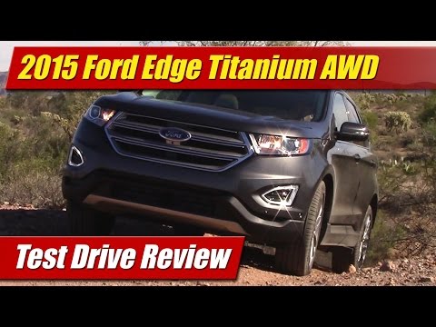 2015 Ford Edge Titanium AWD: Test Drive Review - UCx58II6MNCc4kFu5CTFbxKw