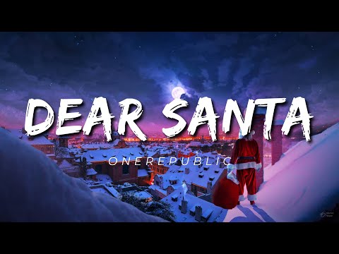 OneRepublic - Dear Santa (Lyrics) 🎅