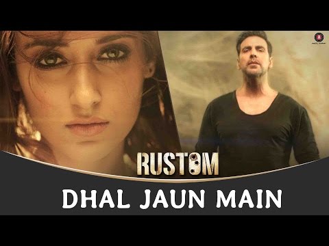 Dhal Jaun Main Lyrics - Rustom | Jubin Nautiyal