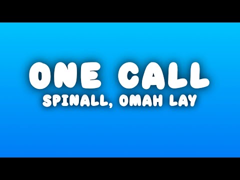 SPINALL, Omah Lay - One Call (Lyrics) ft. Tyla