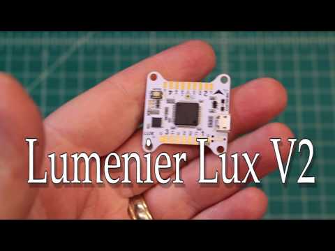 Lumenier Lux V2 Flight Controller "Mini Review" - UCGqO79grPPEEyHGhEQQzYrw