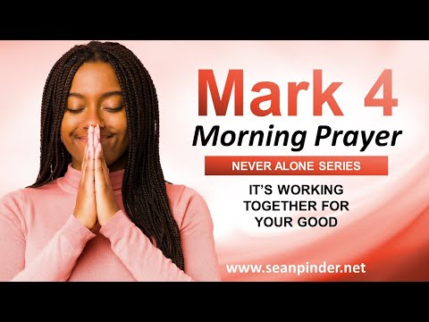 Its WORKING Together for Your GOOD - Morning Prayer