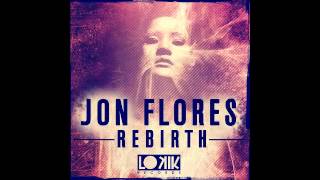 Jon Flores - Rebirth (Original Mix) [Lo kik Records]