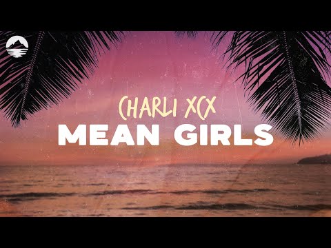 Charli XCX - Mean Girls | Lyrics