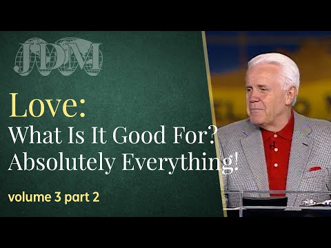 Love: What is It Good For? Absolutely Everything,  Volume 3, Part 2  Jesse Duplantis