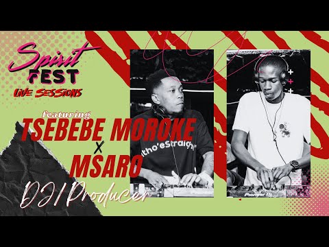 SPIRIT FEST LIVE SESSIONS | EP7 TSEBEBE MOROKE x MSARO | AMAPIANO MIX