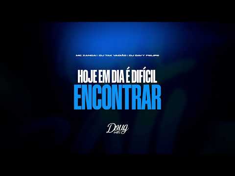Hoje em Dia é Dificil Encontrar (Versão Bh) Mc Xangai | Dj Davy Felipe | Dj Tak Vadião (Doug Hits)