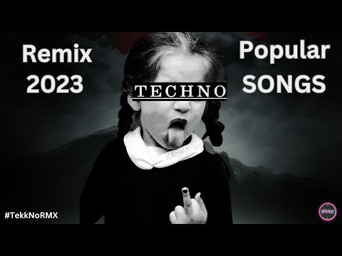 TekkNoRMX - ✖️Techno Remix 2023 Best of Popular Songs✖️