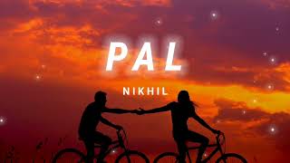 Pal [Slowed + Reverb] - Arijit Singh | N I K H I L