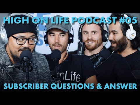 The High On Life Podcast #5 - Subscriber Q&A - UCd5xLBi_QU6w7RGm5TTznyQ