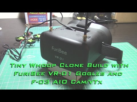 Tiny Whoop Clone Build - FuriBee VR-01 Goggles and F-03 AIO Cam/VTx - UCDkUbTdfbyKHRA2VwKXhWvg