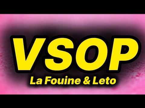La Fouine & Leto - VSOP (lyrics/paroles)