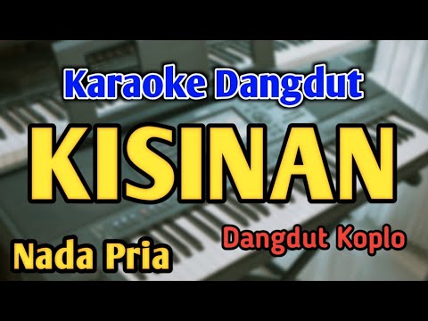 KISINAN - KARAOKE || NADA PRIA COWOK || Dangdut Koplo || Audio HQ || Live Keyboard