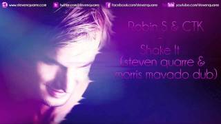 Robin S & CTK - Shake It (Steven Quarre & Morris Mavado Dub)