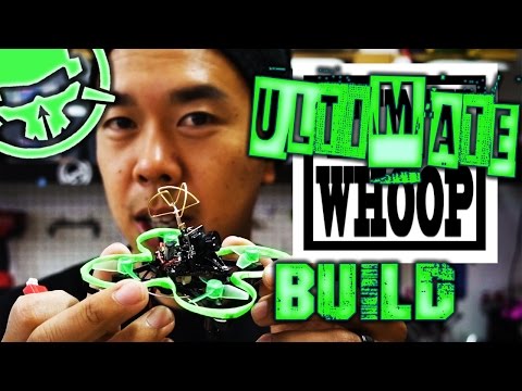 Ultimate Whoop Build - UCemG3VoNCmjP8ucHR2YY7hw