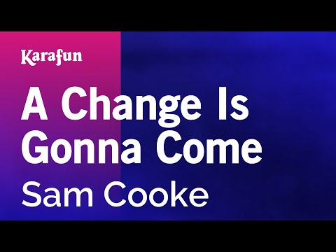 Karaoke A Change Is Gonna Come - Sam Cooke * - UCbqcG1rdt9LMwOJN4PyGTKg