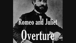 Gounod - Romeo and Juliet Overture