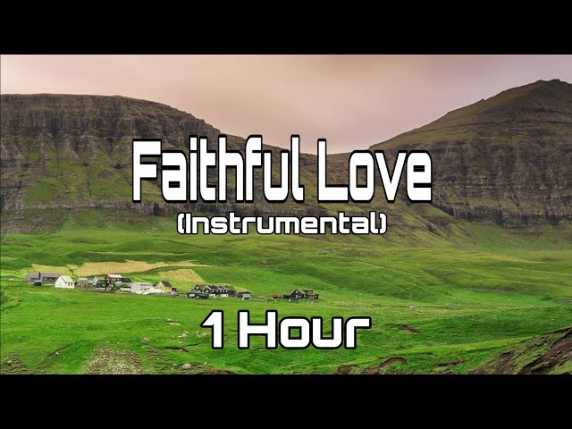 Faithful Love: The Best Instrumental Music to Listen to