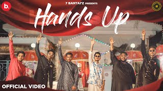 Hands Up - 7Bantai'Z | Prod. by DRJ Sohail | Official Music Video