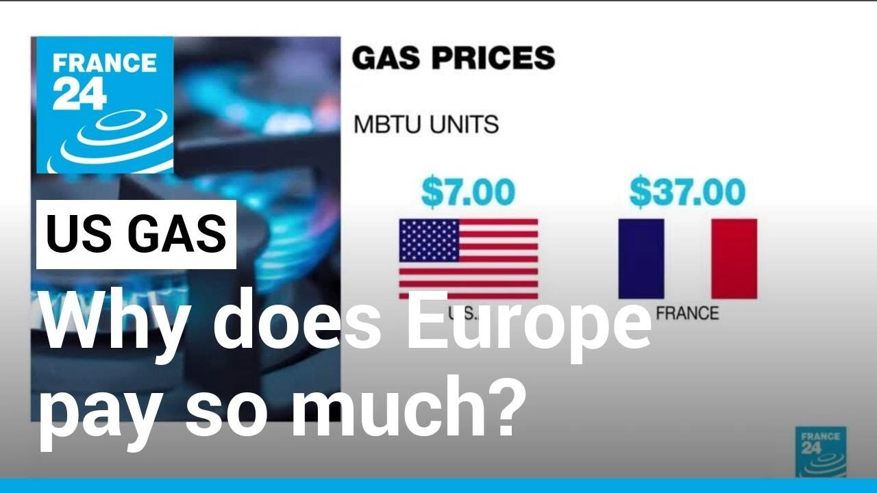 Price of gas: Why does Europe pay so much more than the US? • FRANCE 24 English