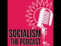 Socialism the podcast 131: Prepare a workers- general election stand
