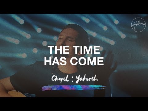 Time Has Come - Hillsong Chapel - UC4q12NoPNySbVqwpw4iO5Vg