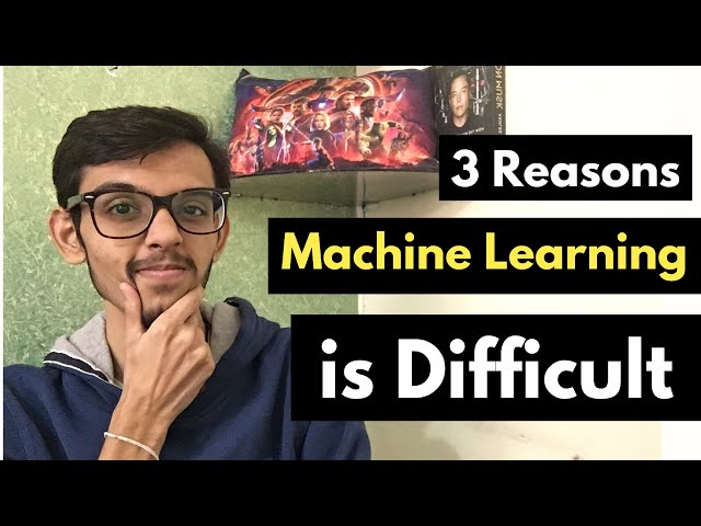 Why is Machine Learning Hard?