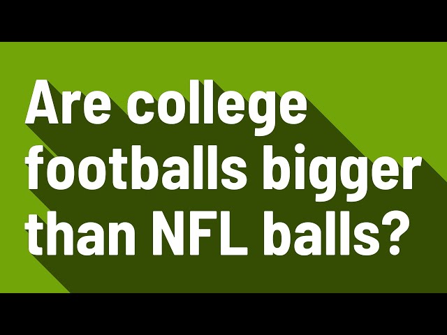 Is the NFL Ball Bigger Than the College Ball?