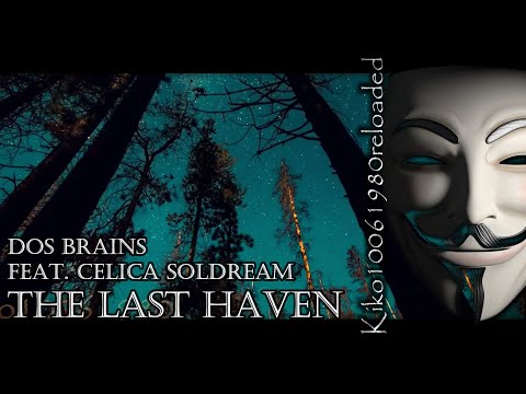 Dos Brains - The Last Haven feat. Celica Soldream ( EXTENDED Remix by Kiko10061980 ) - UCrnmimZbnkbpFUTCwnEayvg