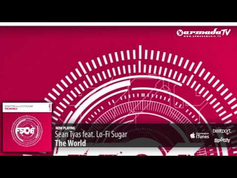 Sean Tyas feat. Lo-Fi Sugar - The World (Original Mix) - UCGZXYc32ri4D0gSLPf2pZXQ