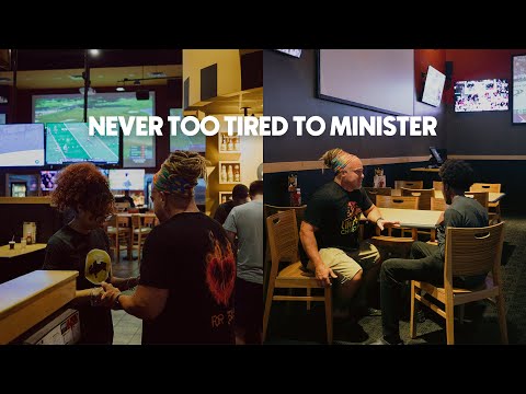 Never Too Tired To Minister!