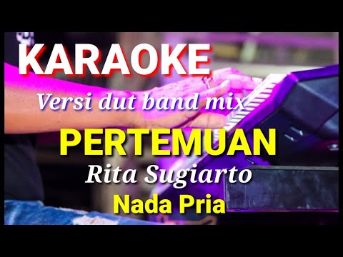 PERTEMUAN - Rita Sugiarto | Karaoke dut band mix nada pria | Lirik