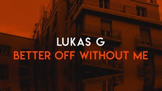 Lukas G - Better Off Without Me (Official Audio)