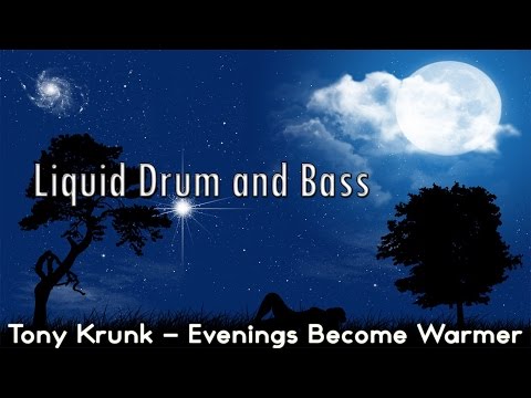 Tony Krunk -  Evenings Become Warmer【Liquid Drum & Bass】 - UCYAlcxBuDE_b5RTgs6A2d_Q