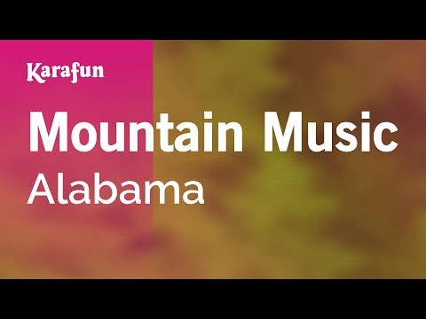 Karaoke Mountain Music - Alabama * - UCbqcG1rdt9LMwOJN4PyGTKg