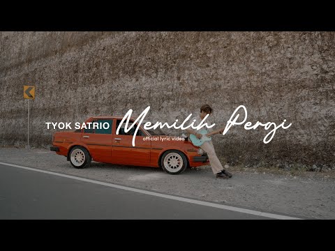Tyok Satrio - Memilih Pergi (Official Lyric Video)