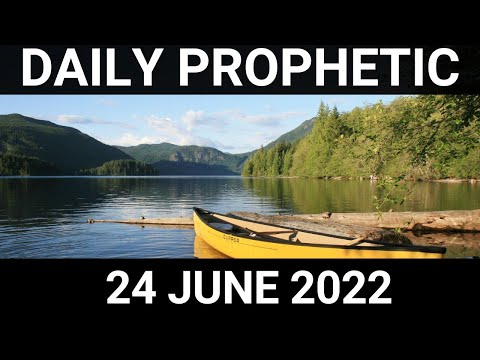 Daily Prophetic Word 24 June 2022 1 of 4