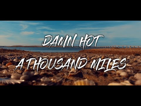 Damn Hot - A Thousand Miles (Lyric Video) - UCxH0sQJKG6Aq9-vFIPnDZ2A