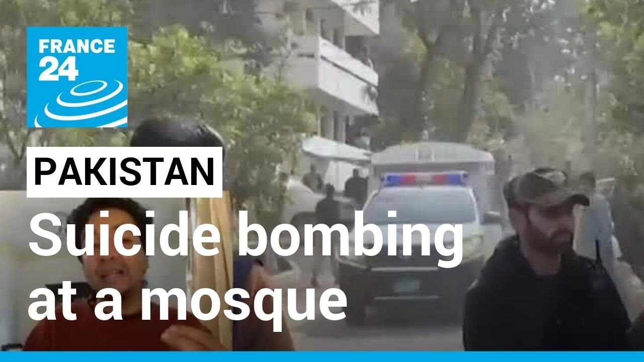 Pakistan mosque blast: At least 20 dead, dozens unjured in suicide bombing • FRANCE 24 English