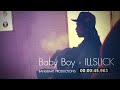 MV เพลง Baby Boy - ILLSLICK