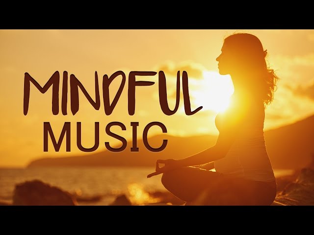 The Best Instrumental Music for Relaxation and Mindfulness