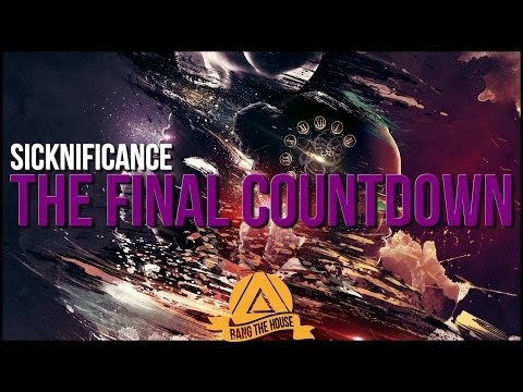 Sicknificance - The Final Countdown (Original Mix) - UCx6CEE9QHbHxisoxSWmjJUg