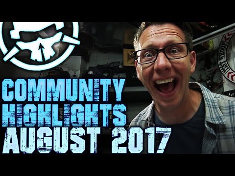 Community Highlights! August 2017 - UCemG3VoNCmjP8ucHR2YY7hw